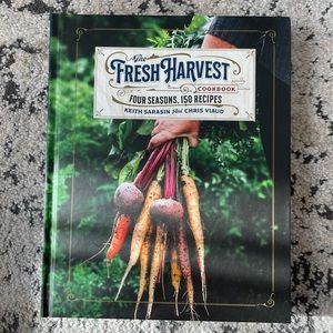 The Fresh Harvest Cookbook : Four Seasons, 150 Recipes